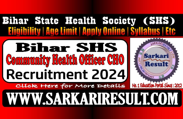 Sarkari Result Bihar SHSB CHO Online Form 2024